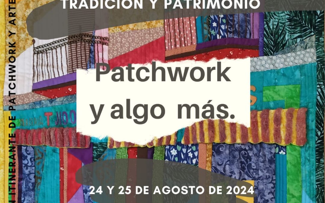 Sigüenza textil: Tradición y Patrimonio. Patchwork y algo más